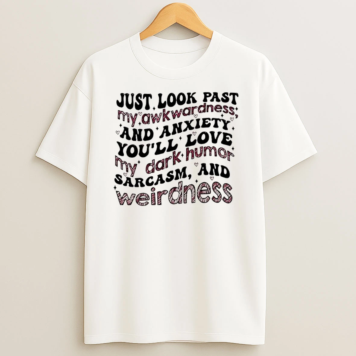 Look Past My Awkwardness And Anxiety Text T Shirt