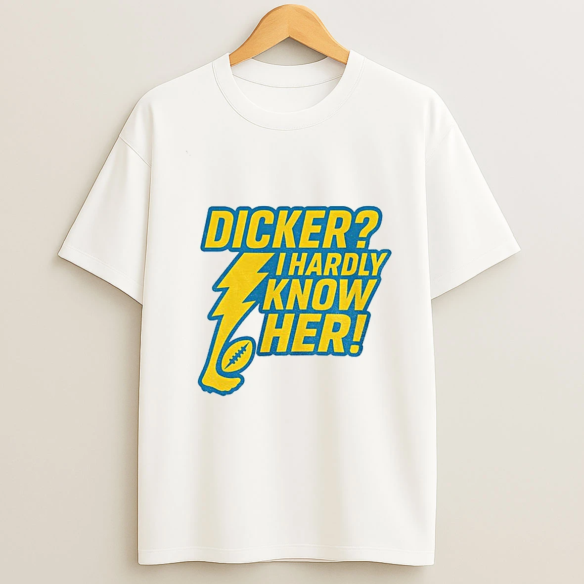 Los Angeles Chargers Nfl Football Dicker I Hardly Know Her T Shirt