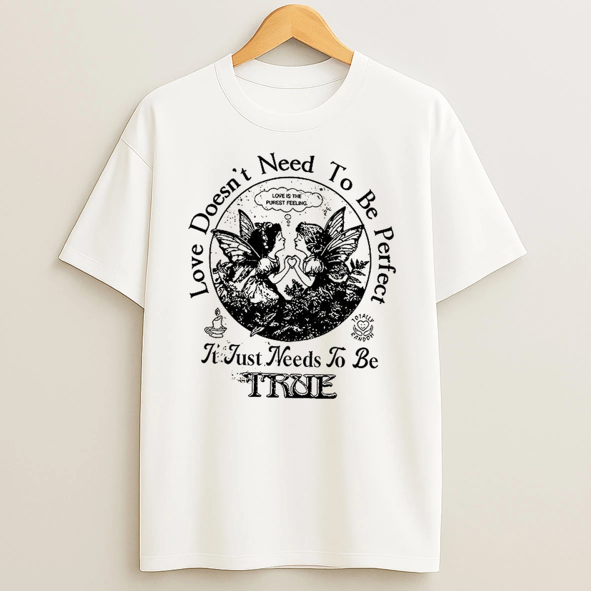 Love Doesnt Need To Be Perfect It Just Needs To Be True T Shirt