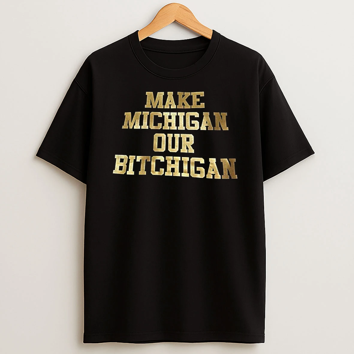 Make Michigan Our Bitchigan T Shirt