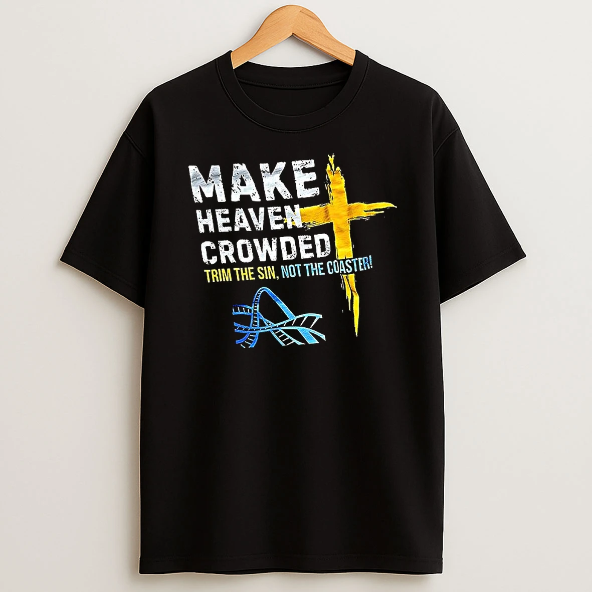Make Heaven Crowded Trim The Sun Not The Coaster T Shirt