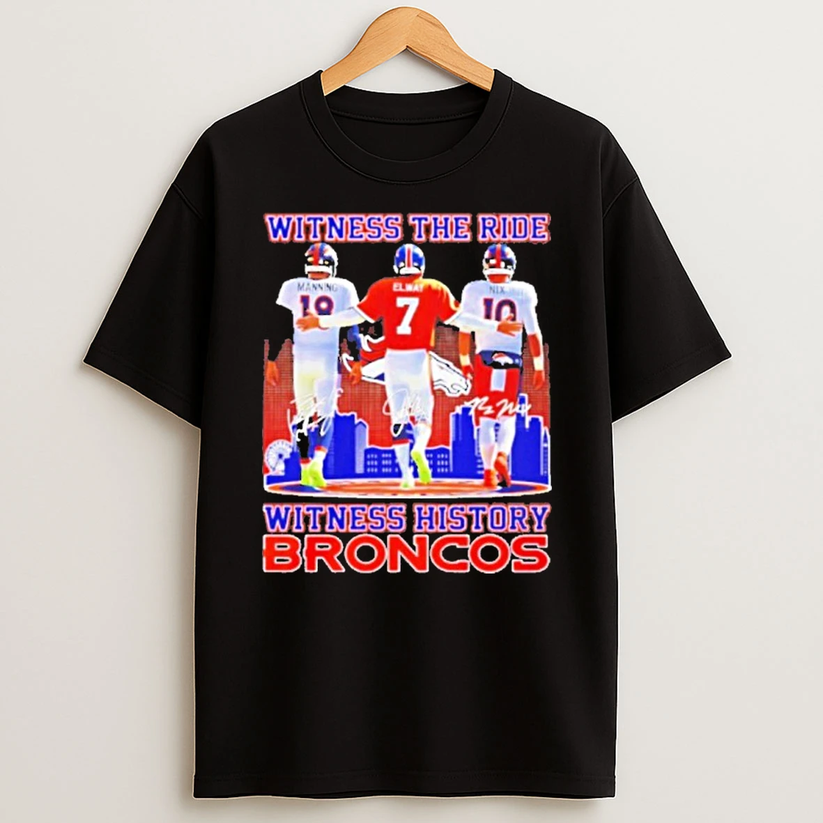 Manning Elway Nix Witness The Ride Witness History Denver Broncos T Shirt