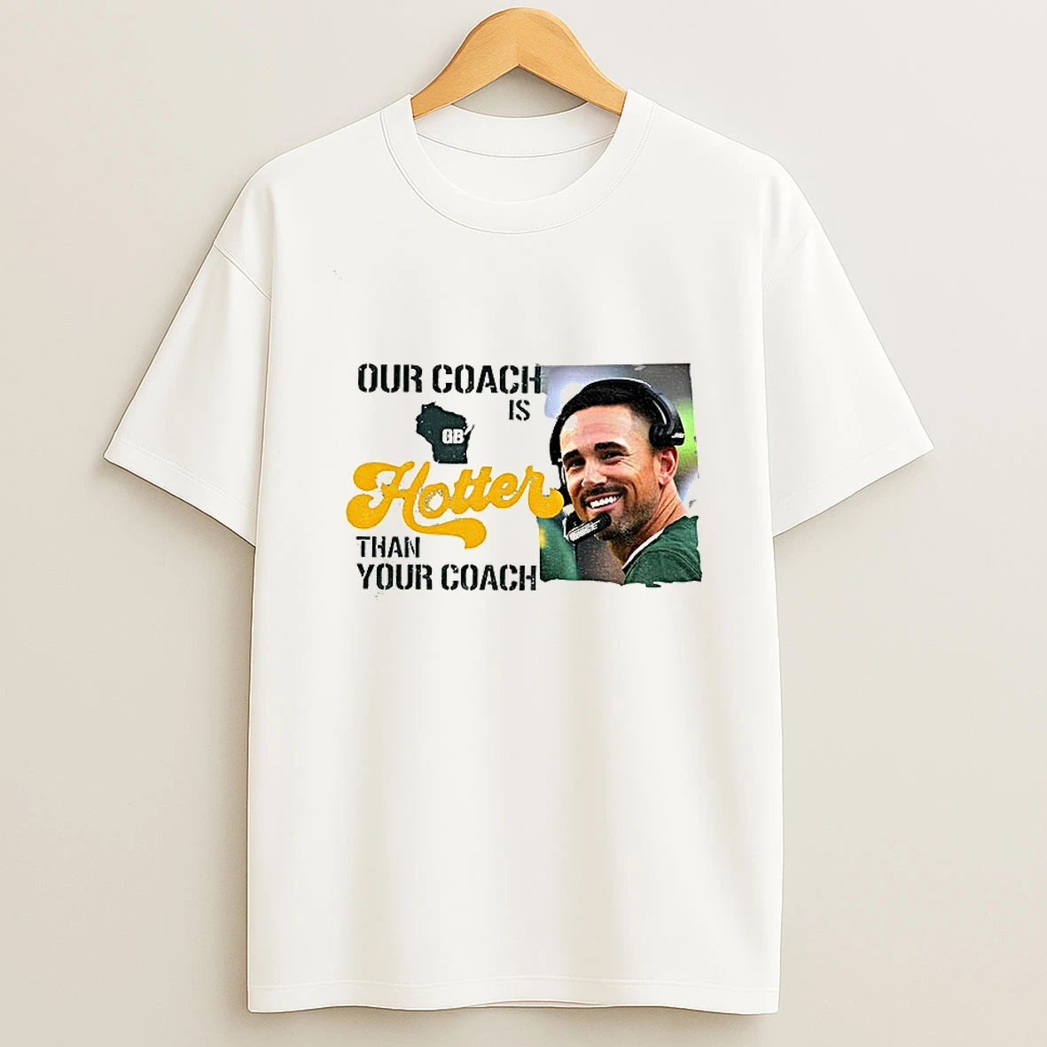 Matt Lafleur Green Bay Packers Our Coach Is Hotter Than Your Coach T Shirt