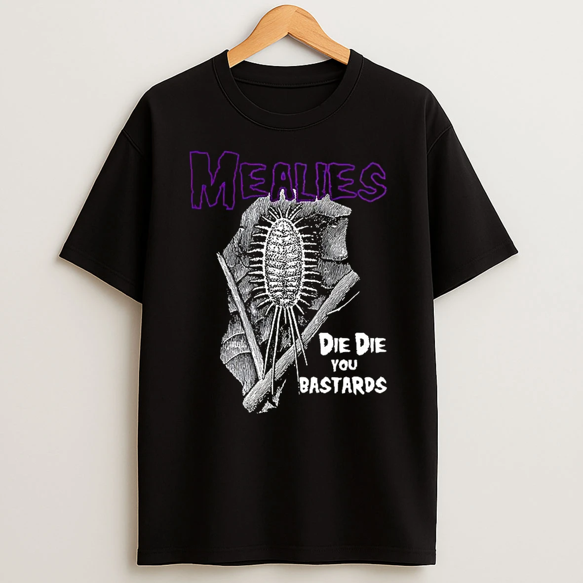 Mealies Die Die You Bastards T Shirt