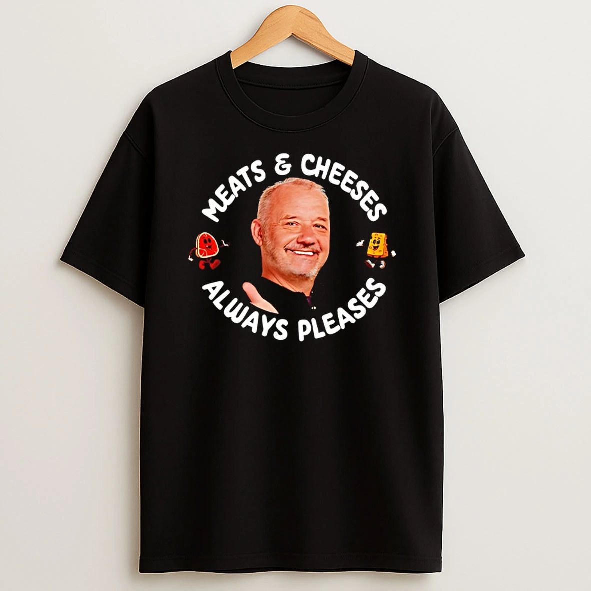 Meats And Cheeses Always Pleases Bob Mortimer T Shirt