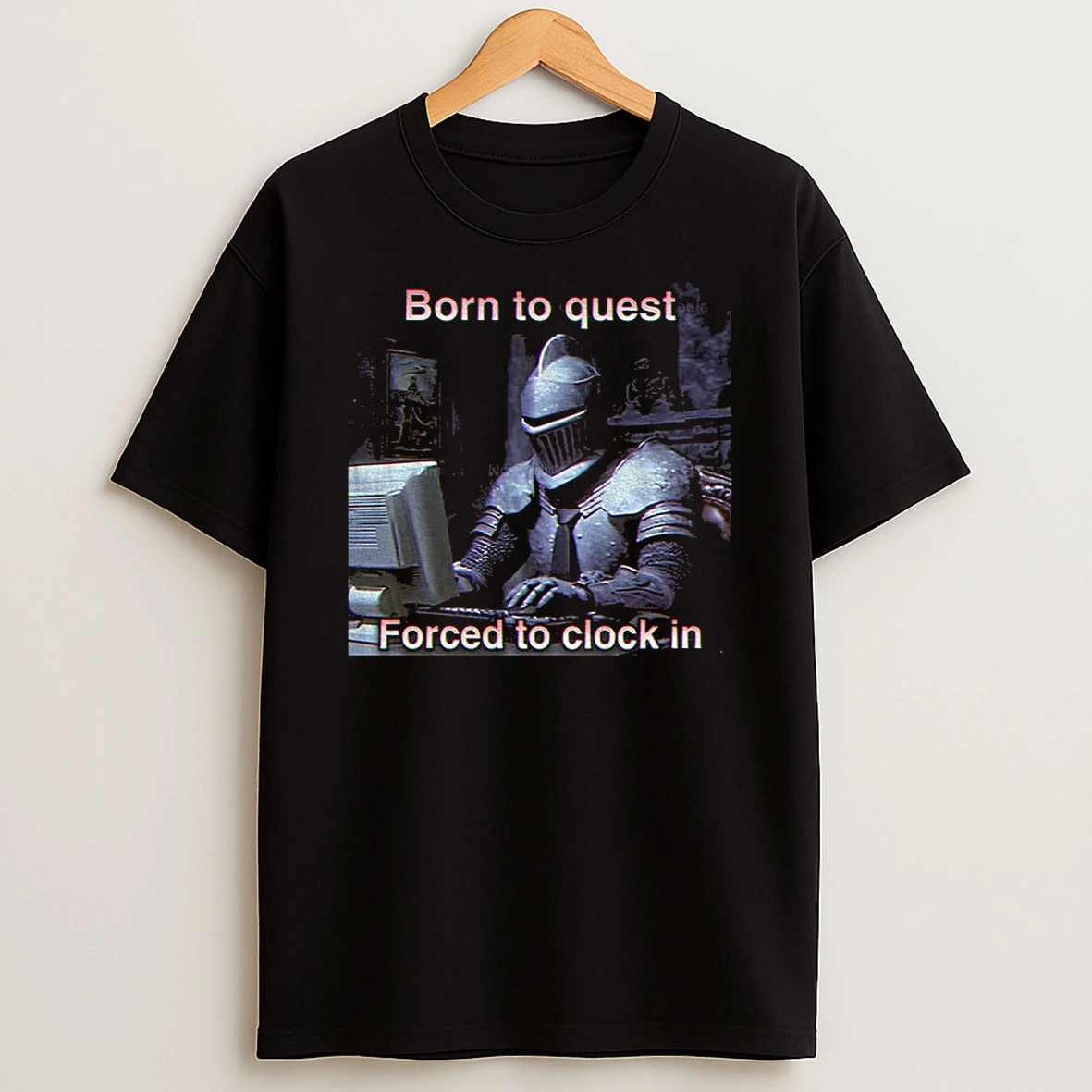 Medieval Knight Born To Quest Forced To Clock In T Shirt