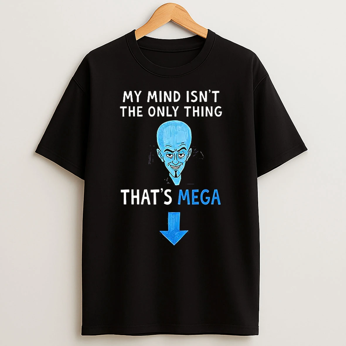 Megamind My Mind Isnt The Only Thing Thats Mega Meme T Shirt