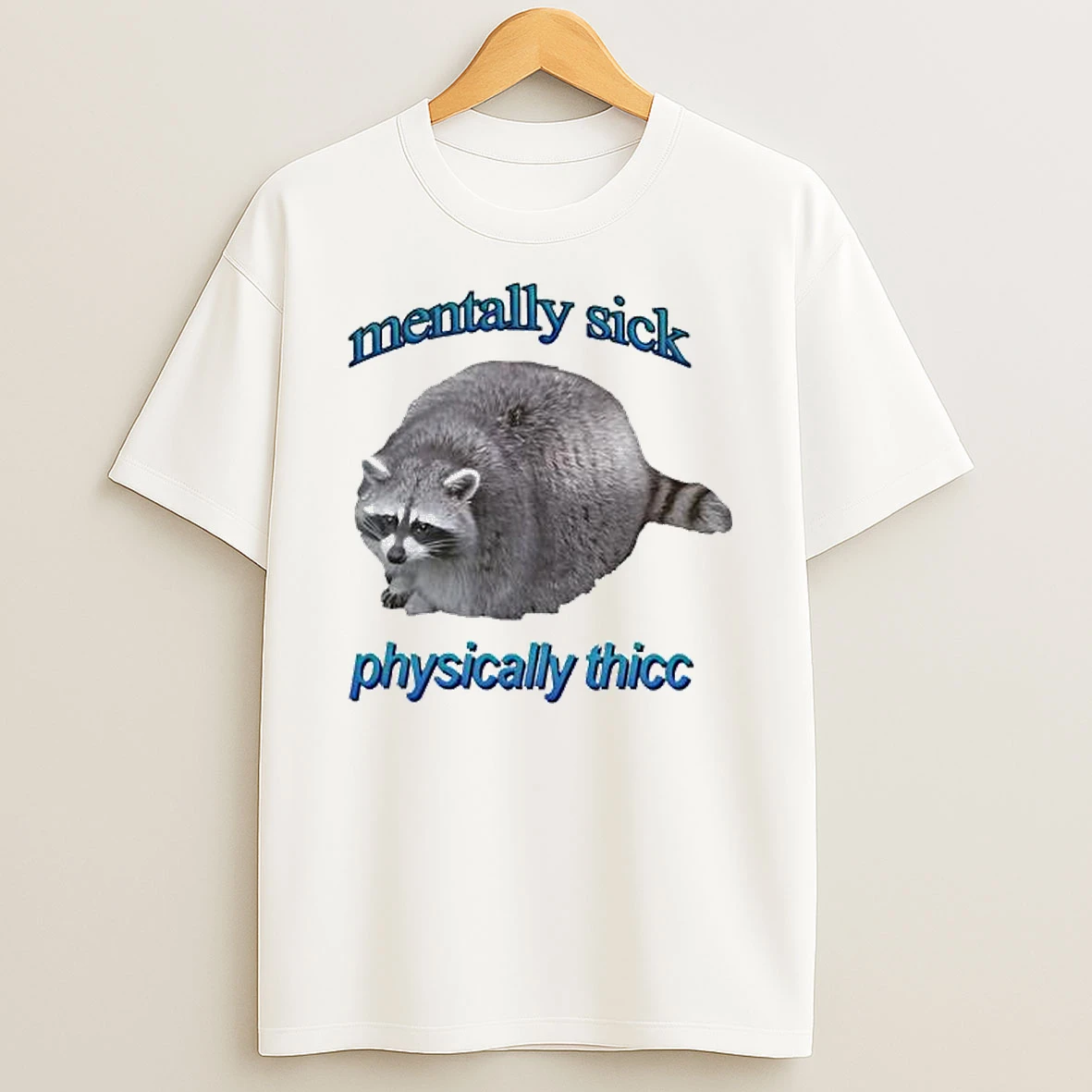 Mentally Sick Physically Thicc Raccoon T Shirt