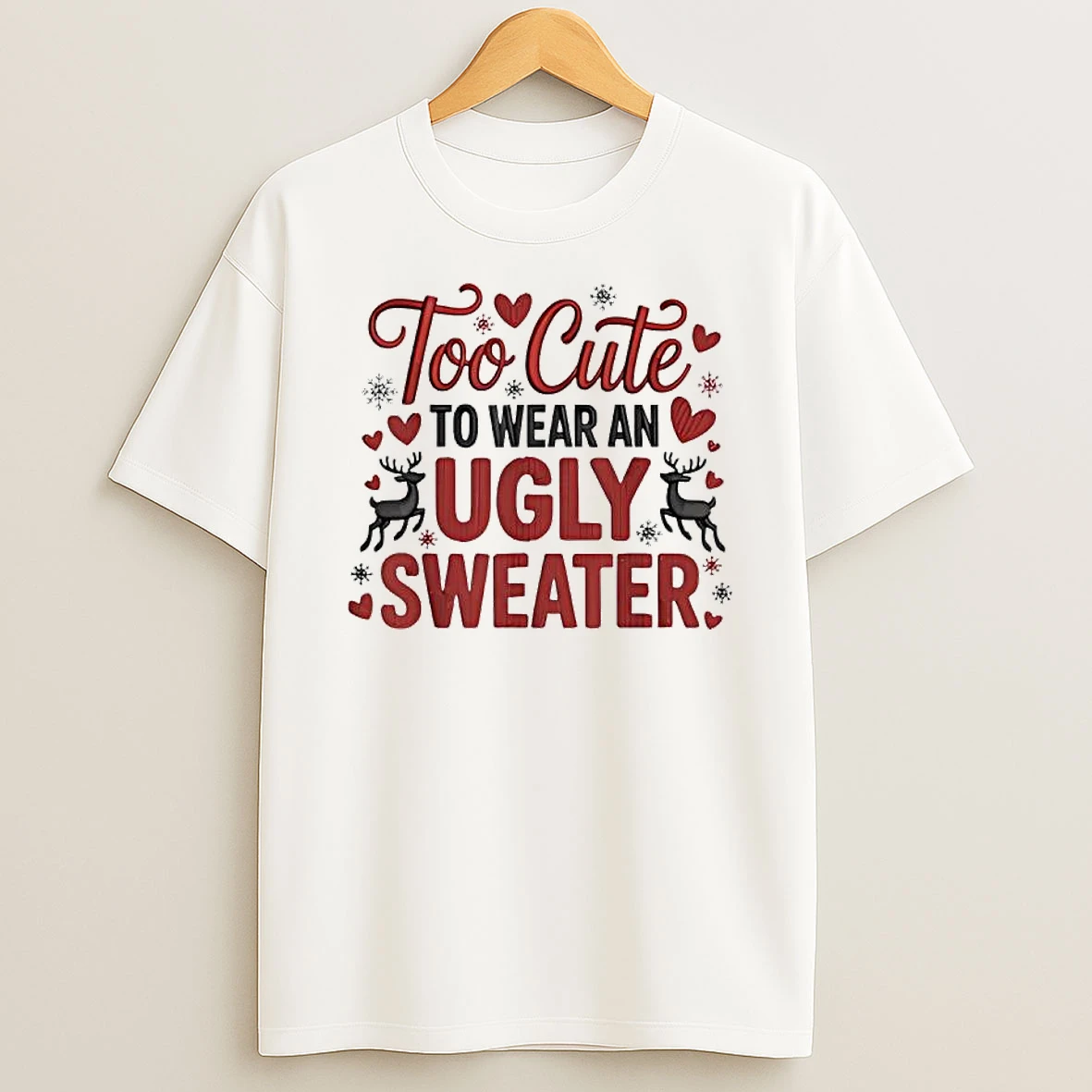 Merry Christmas Too Cute To Wear An Ugly Holiday T Shirt