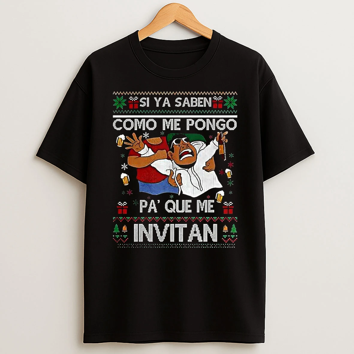 Mexican Beer Party Si Ya Saben Como Me Pongo Pa Que Me Invitan Ugly Christmas T Shirt