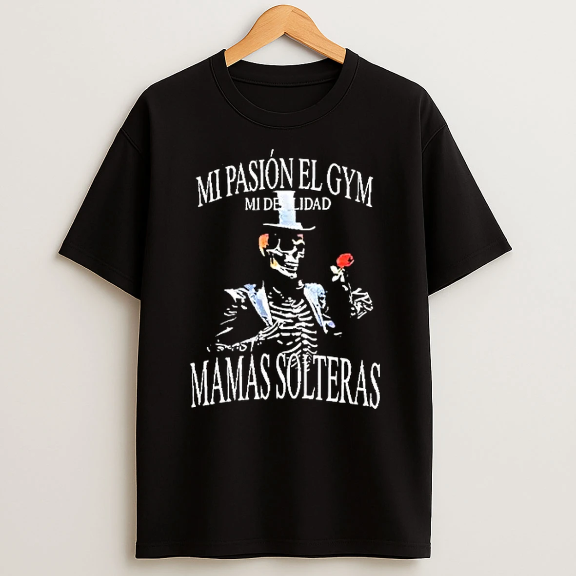 Mi Pasion El Gym Mamas Solteras Skeleton Rose T Shirt