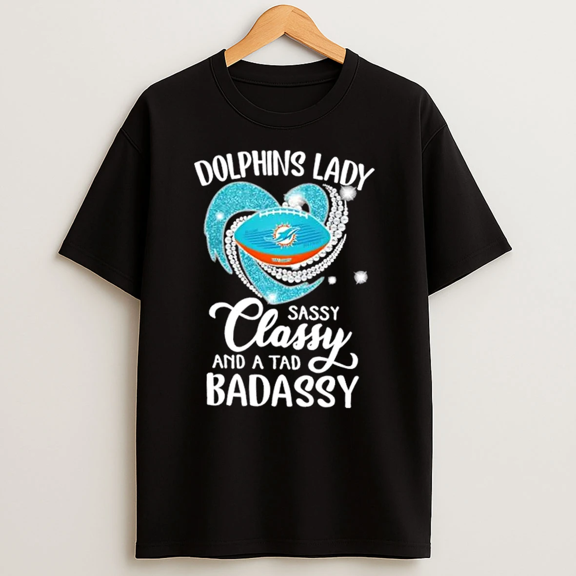 Miami Dolphins Lady Sassy Classy And A Tad Badassy Diamond Heart T Shirt