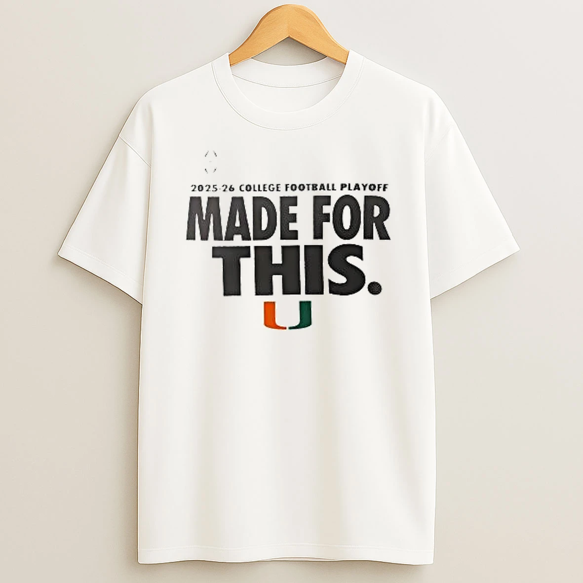 Miami Hurricanes 2025 26 College Football Playoff Made For This T Shirt