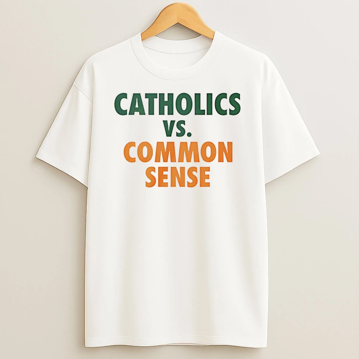 Miami Hurricanes Catholics Vs Common Sense T Shirt