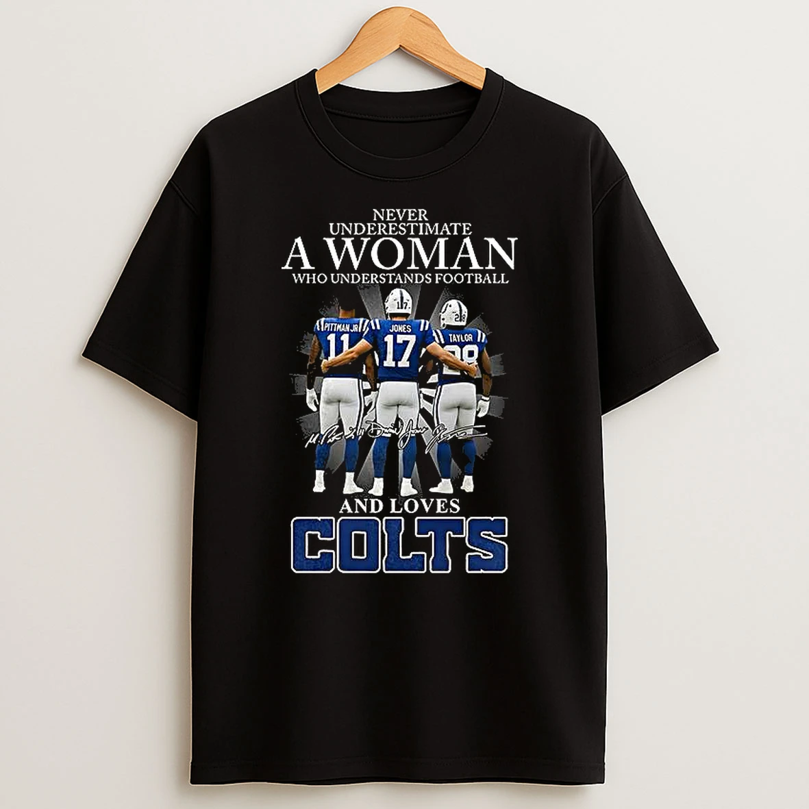 Michael Pittman Jr Jones And Taylor Never Underestimate A Woman Who Understands Football And Love Indianapolis Colts Signature T Shirt