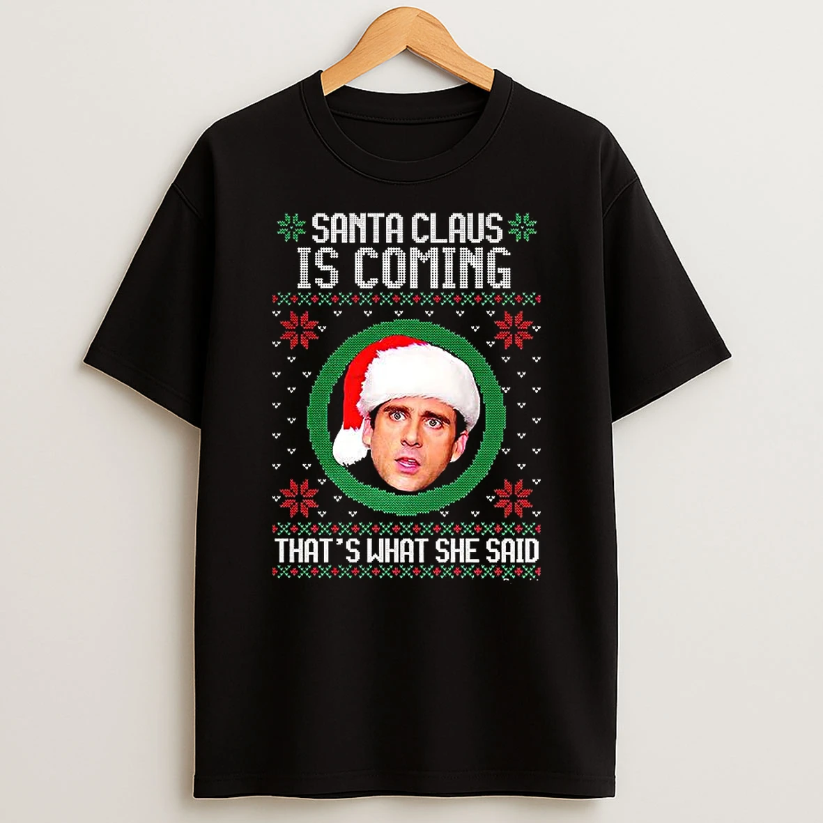 Michael Scott The Office Santa Claus Is Coming Thats What She Said Meme Ugly Christmas T Shirt