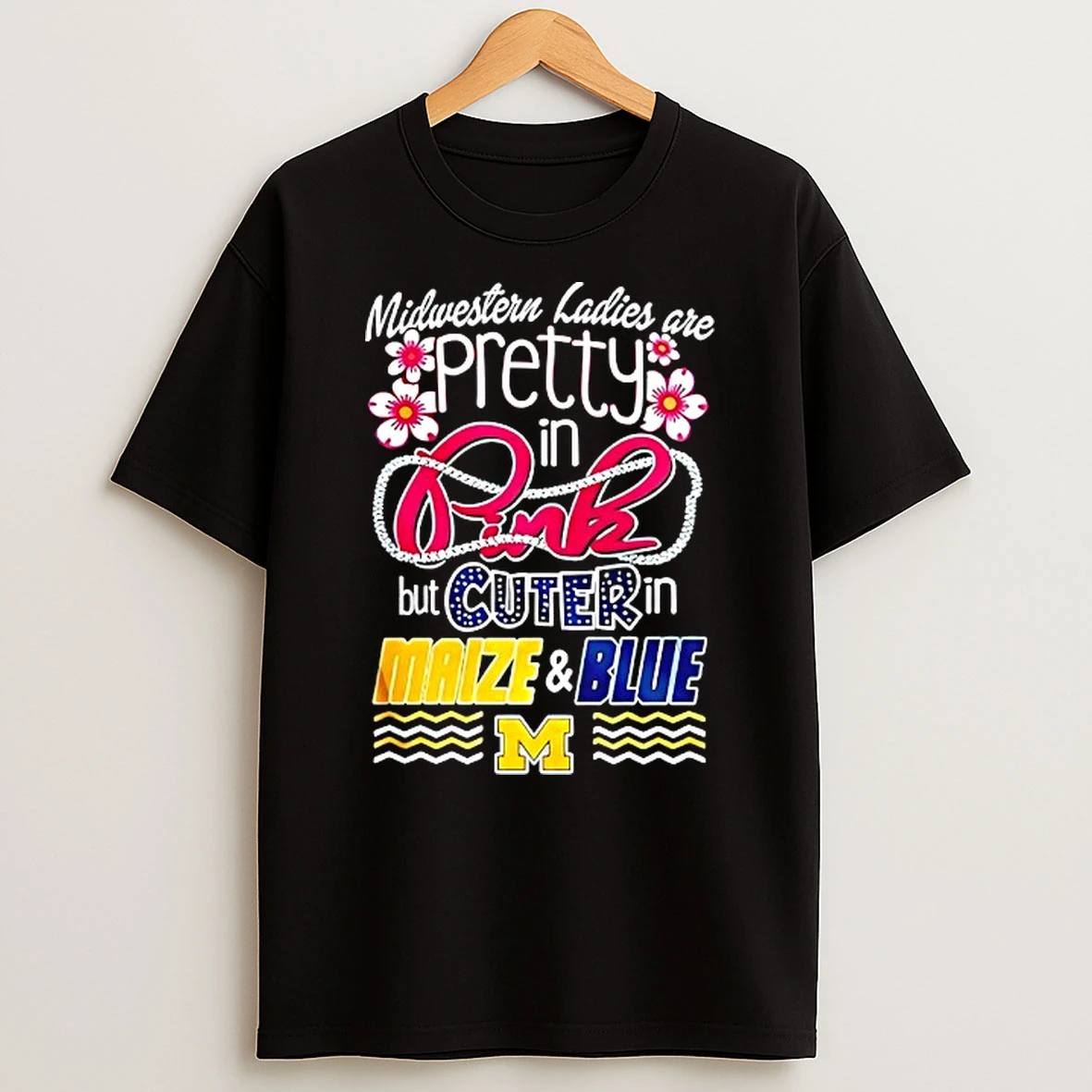 Michigan Wolverines 2026 Ncaa Team Southern Are Pretty In Pink But Cuter In Maize And Blue T Shirt
