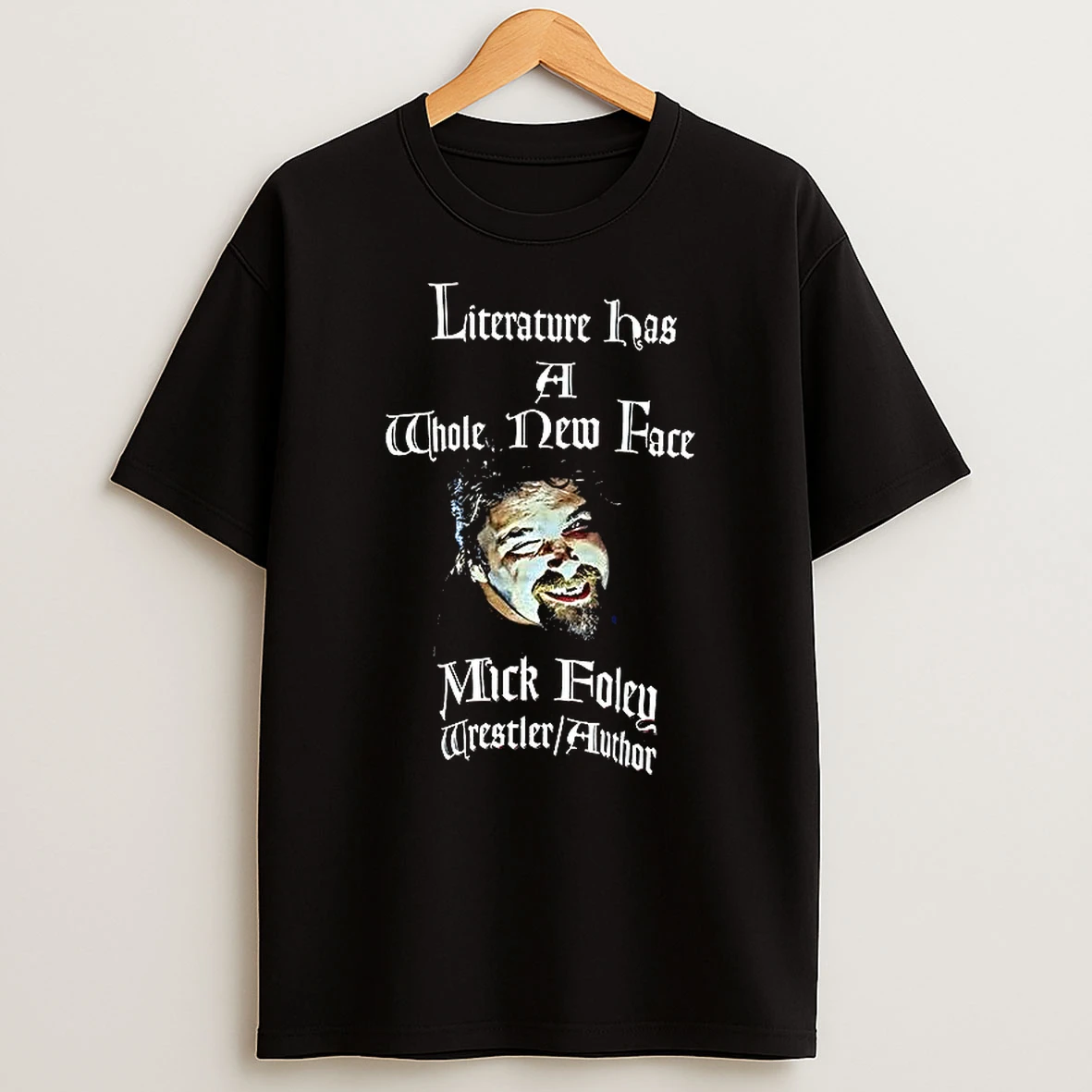 Mick Foley Literature Has A Whole New Face T Shirt