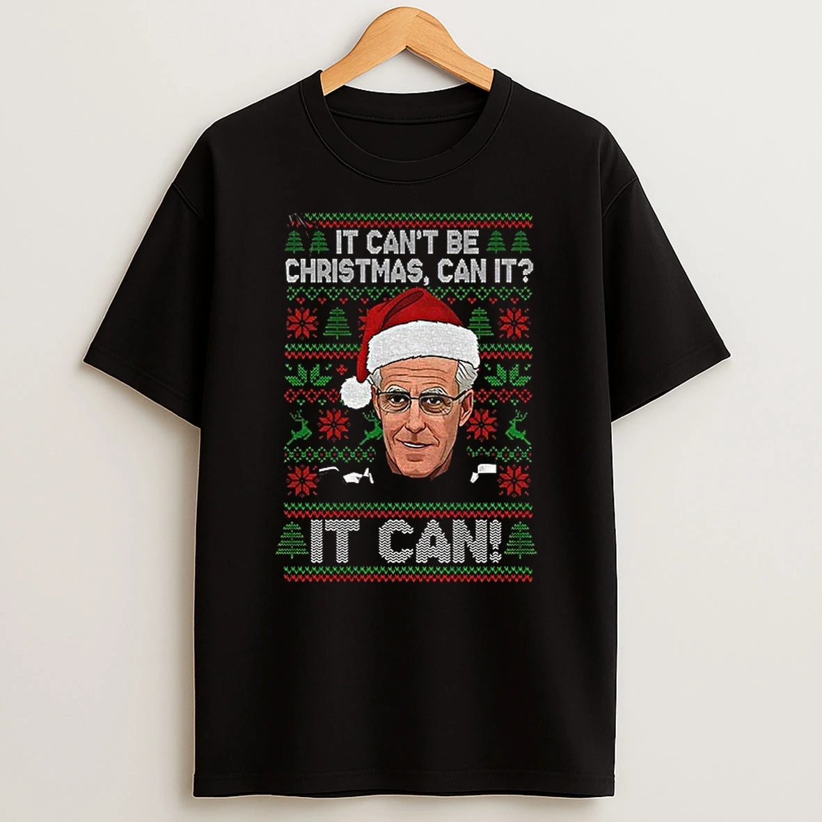 Mick Mccarthy It Cant Be Christmas Can It It Can Merry Xmas T Shirt