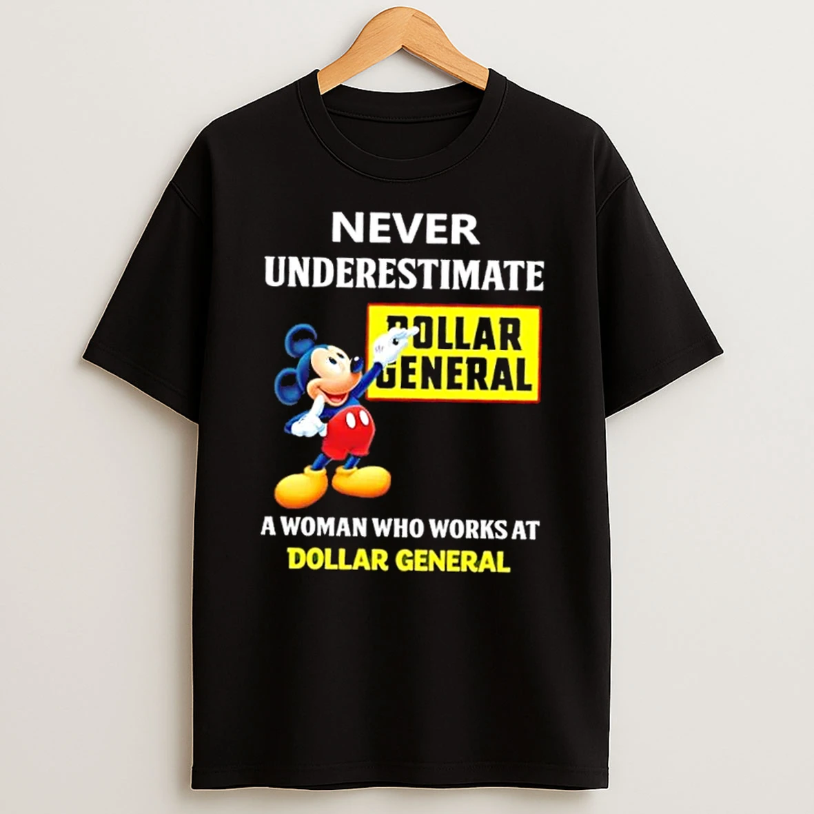 Mickey Never Underestimate Dollar General A Woman Who Works At Dollar General T Shirt