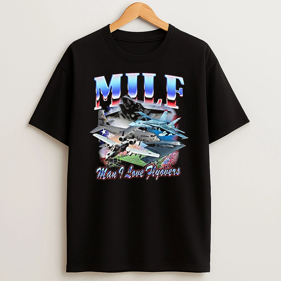 Milf Man I Love Flyovers T Shirt