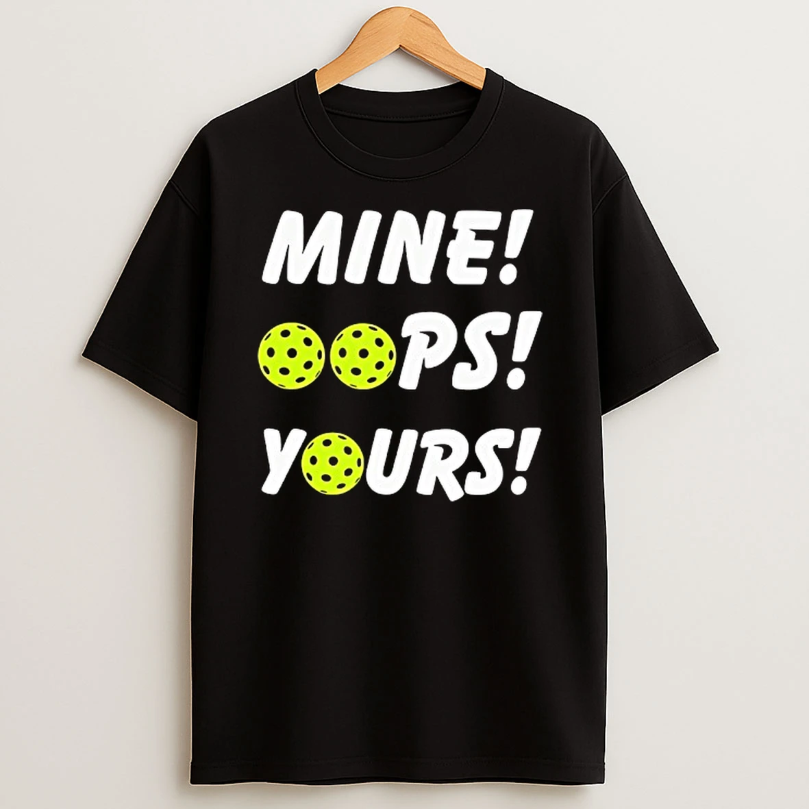 Mine Oops Yours Pickleball T Shirt