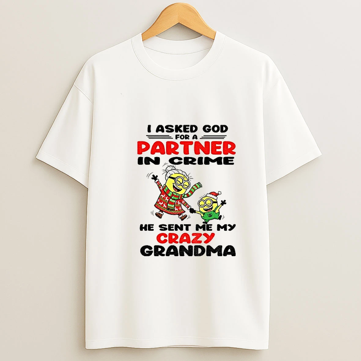 Minion I Asked God For A Partner In Crime He Sent Me My Crazy Grandma Christmas T Shirt