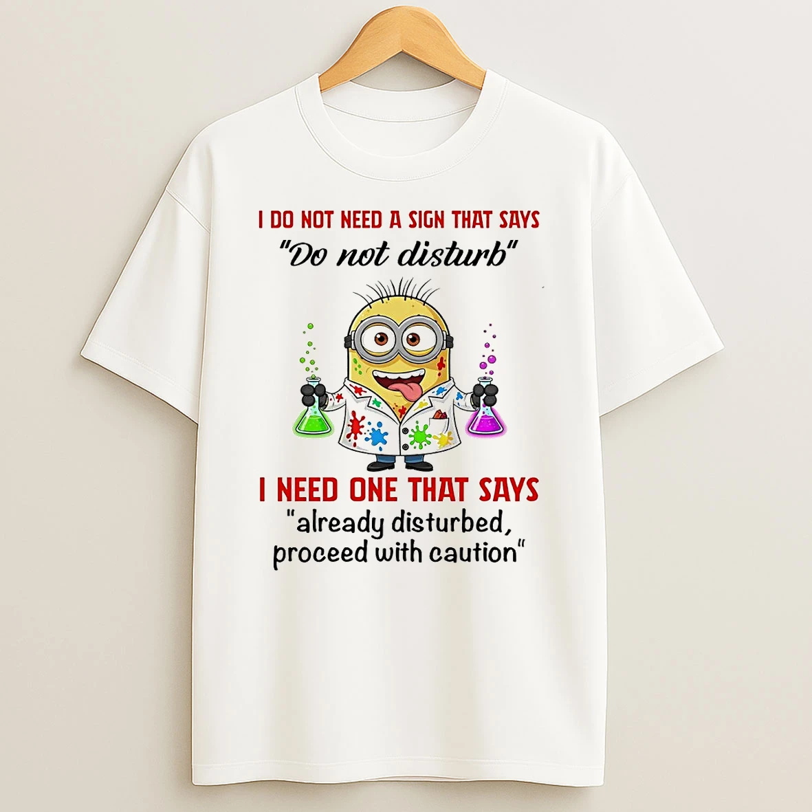 Minion I Do Not Need A Sign That Says Do Not Disturb I Need One That Says T Shirt