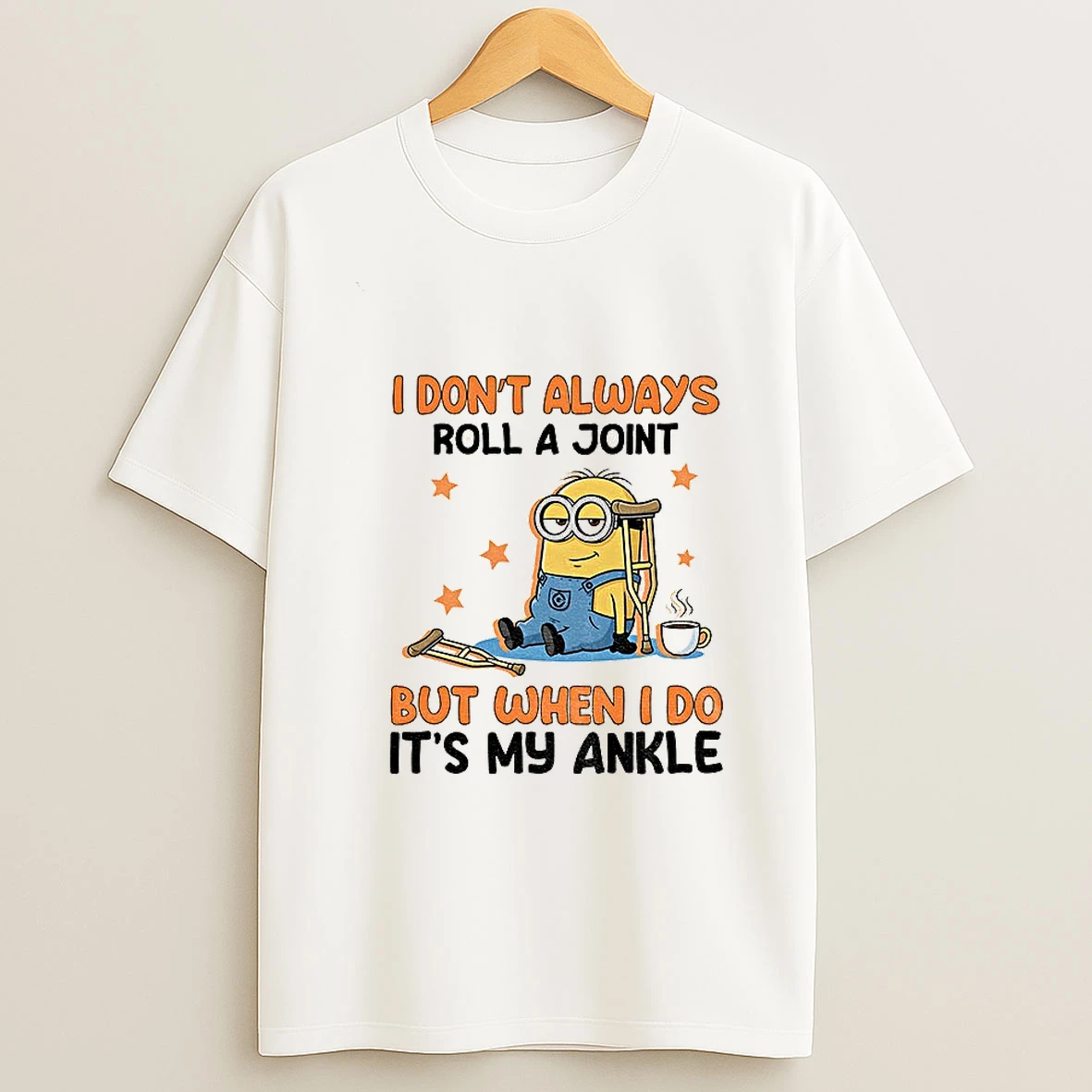 Minion I Dont Always Roll A Joint But When I Do Its My Ankle T Shirt