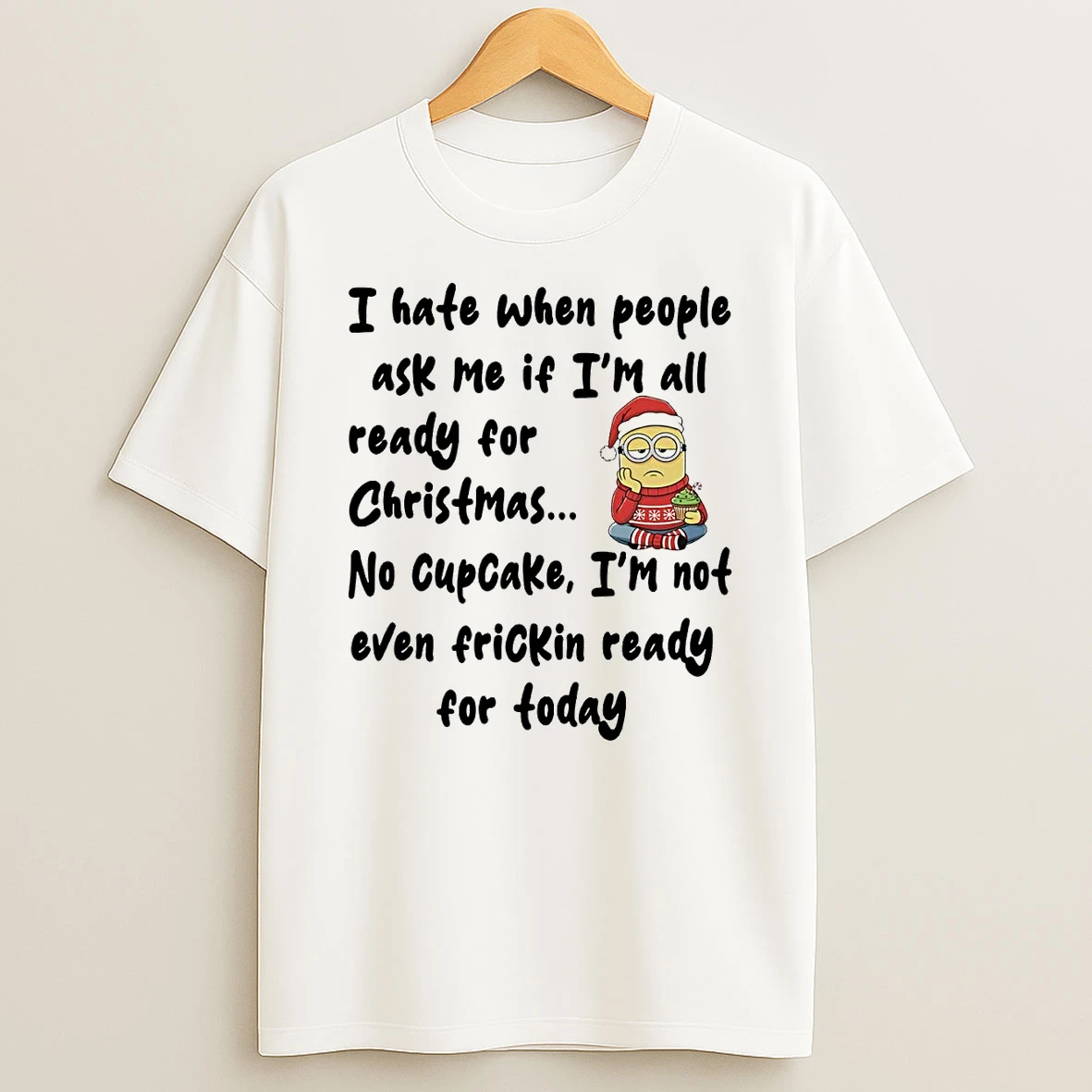 Minion I Hate When People Ask Me If Im All Ready For Christmas T Shirt