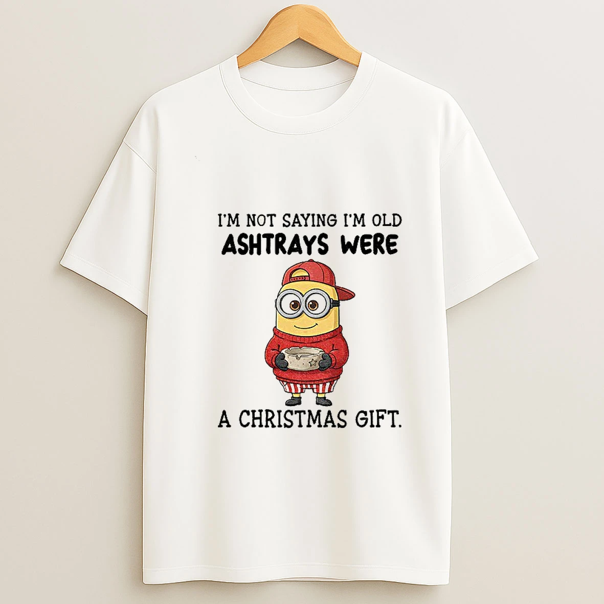 Minion Im Not Saying Im Old Ashtrays Were A Christmas Gift T Shirt