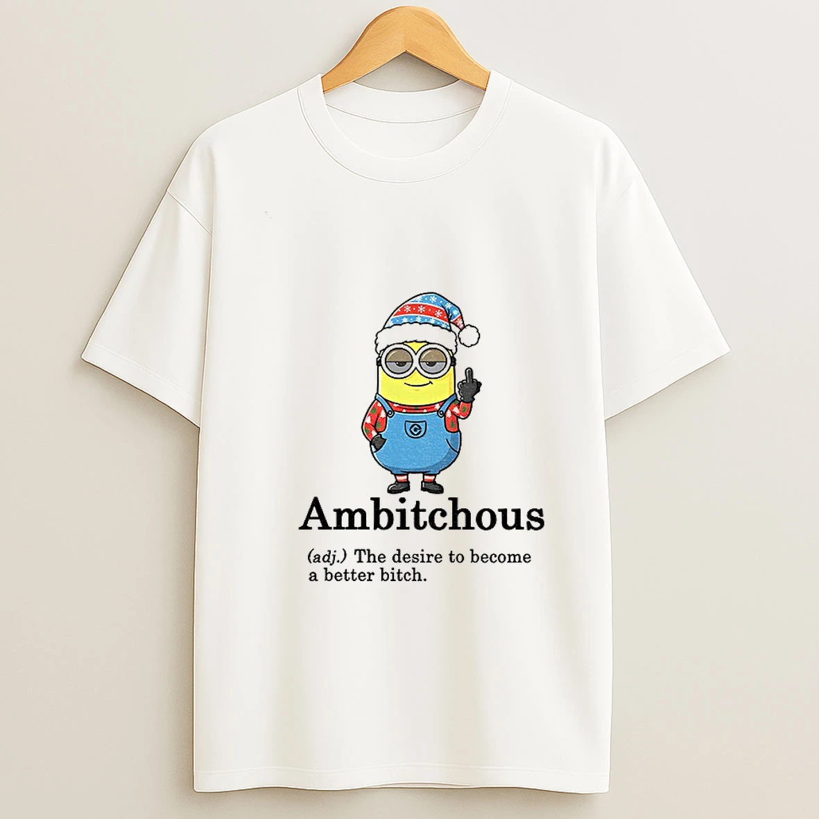 Minion Santa Hat Middle Finger Ambitchous The Desire To Become A Better Bitch Christmas T Shirt