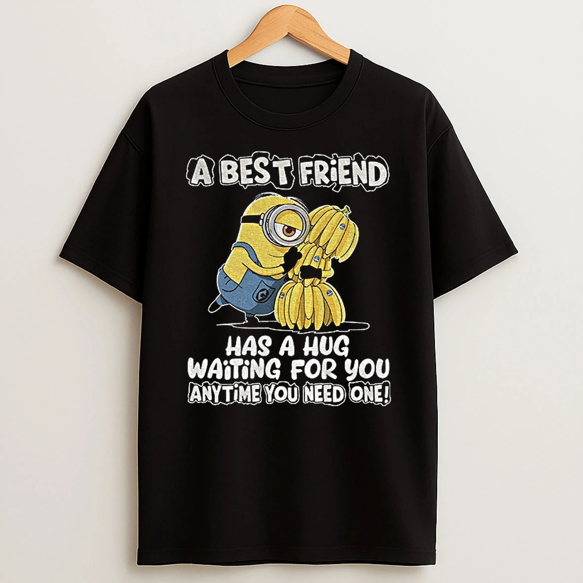 Minion A Best Friend Has A Hug Waiting For You Anytime You Need One T Shirt