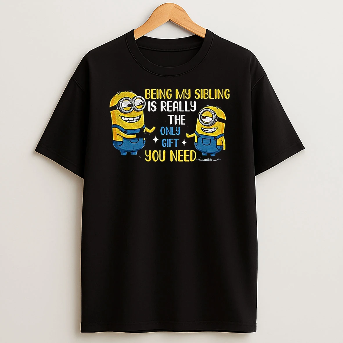 Minion Being My Sibling Is Really The Only Gift You Need T Shirt