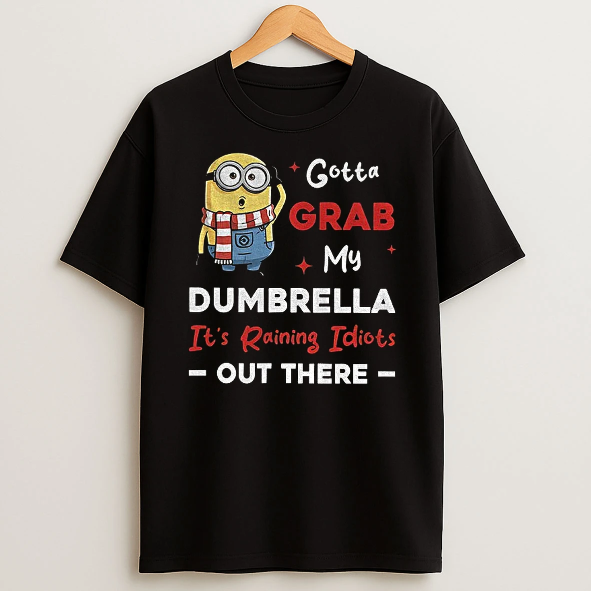 Minion Gotta Grab My Dumbrella Its Raining Idiots Out There T Shirt