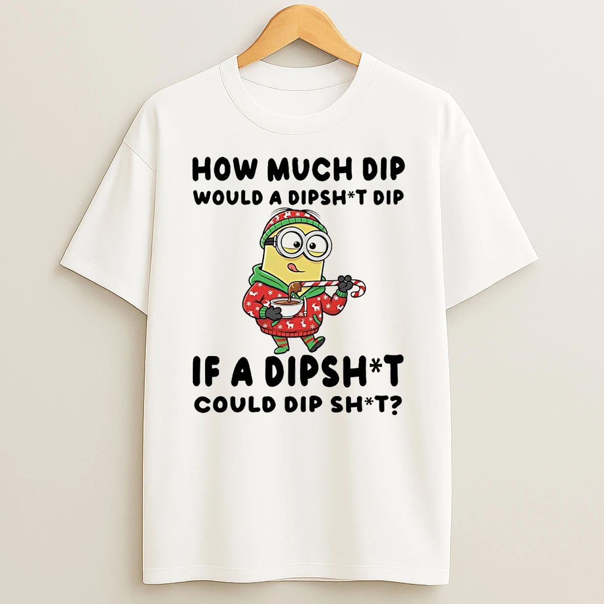 Minion How Much Dip Would A Dipshit Dip If A Dipshit Could Christmas T Shirt