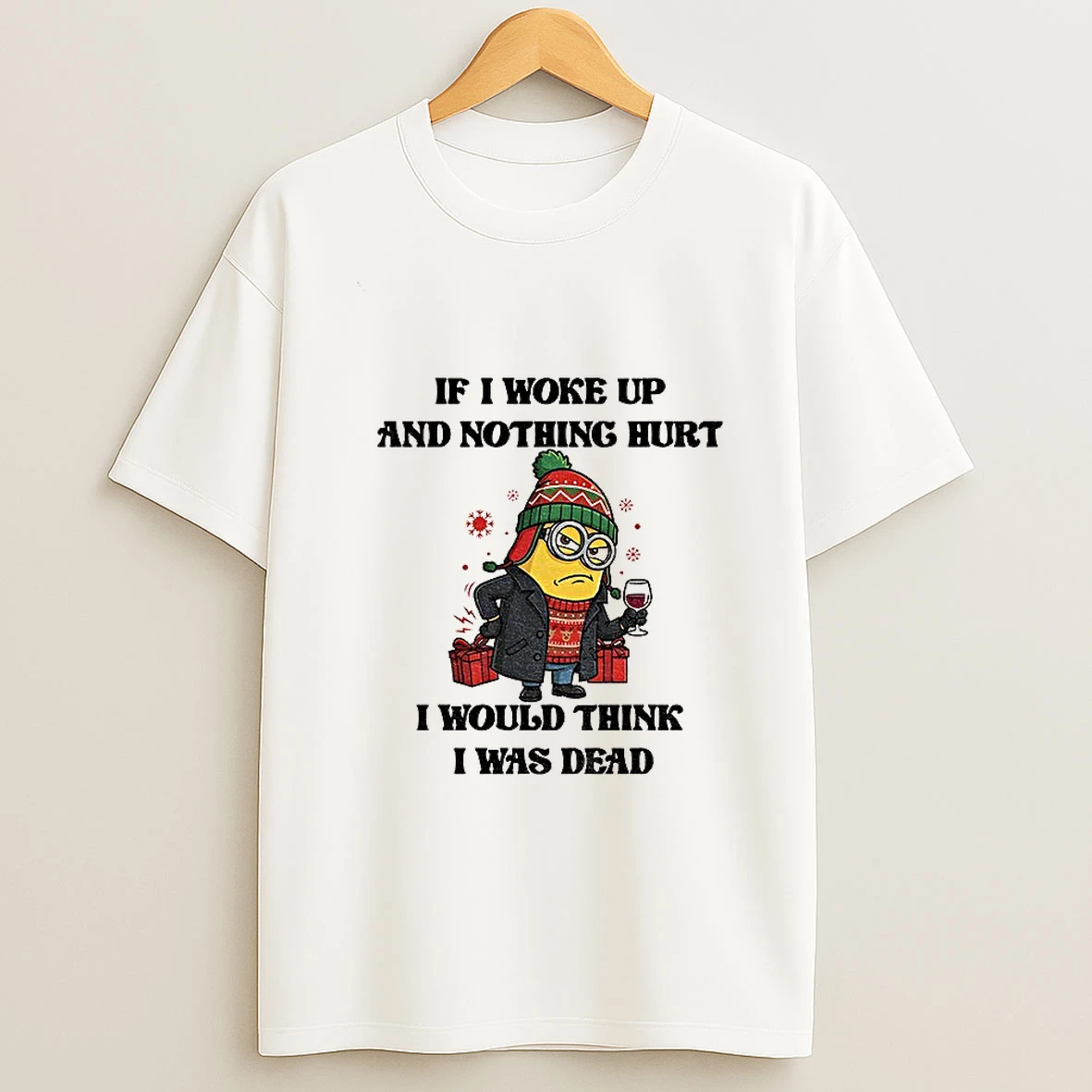 Minion If I Woke Up And Nothing Hurt I Would Think I Was Dead Christmas T Shirt