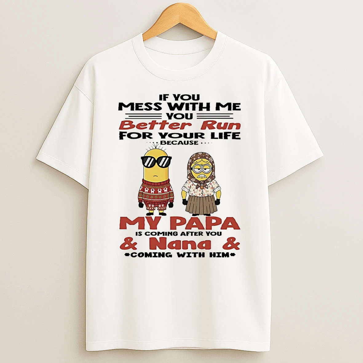 Minion If You Mess With Me You Better Run For Your Life T Shirt