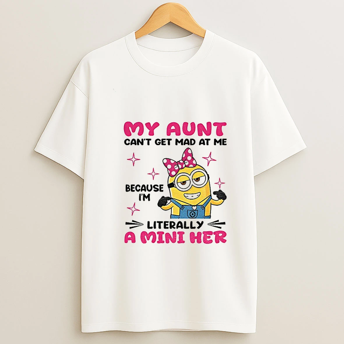Minion My Aunt Cant Get Mad At Me Because Im Literally A Mini Her T Shirt