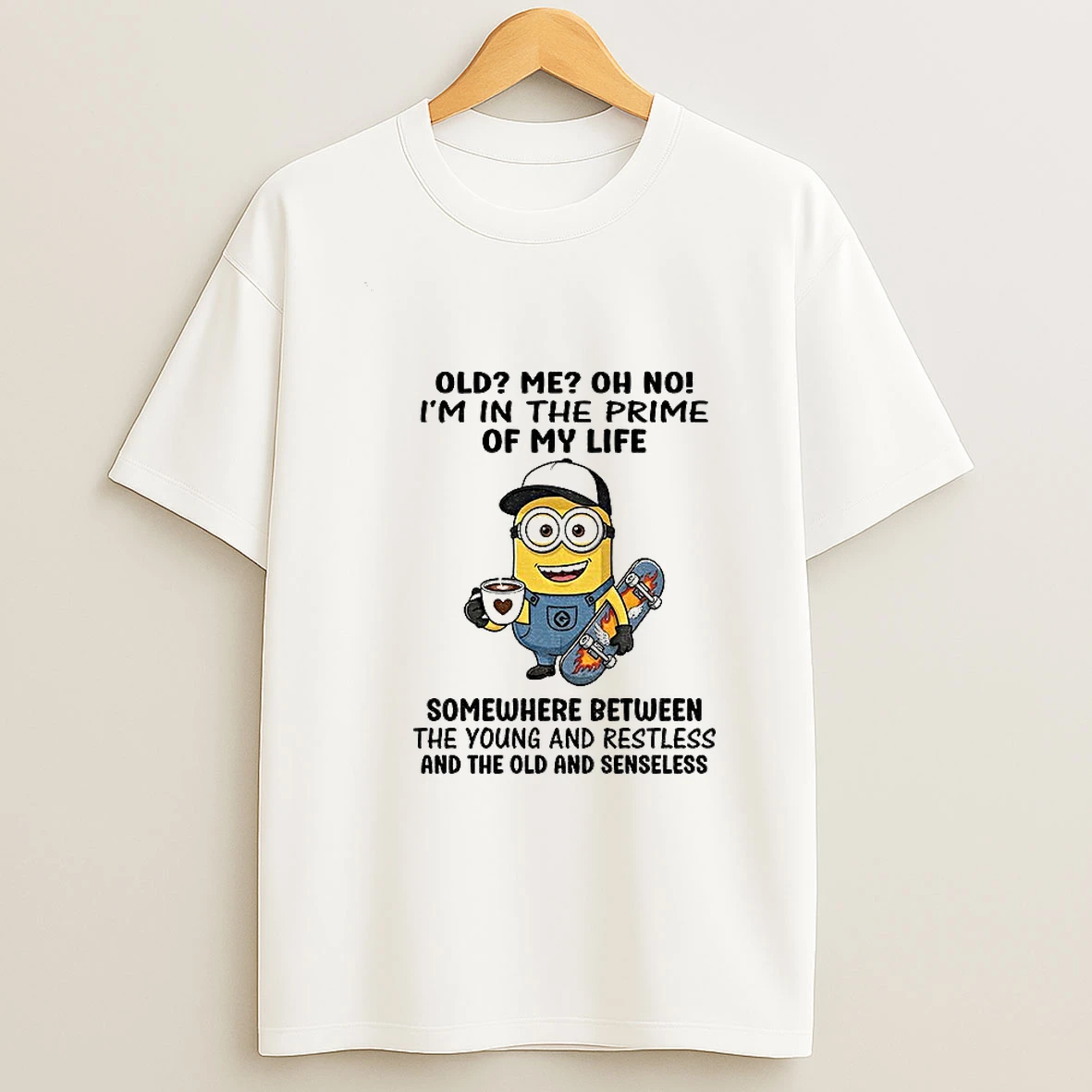 Minion Old Me Oh No Im In The Prime Of My Life Somewhere Between The Young And Restless T Shirt
