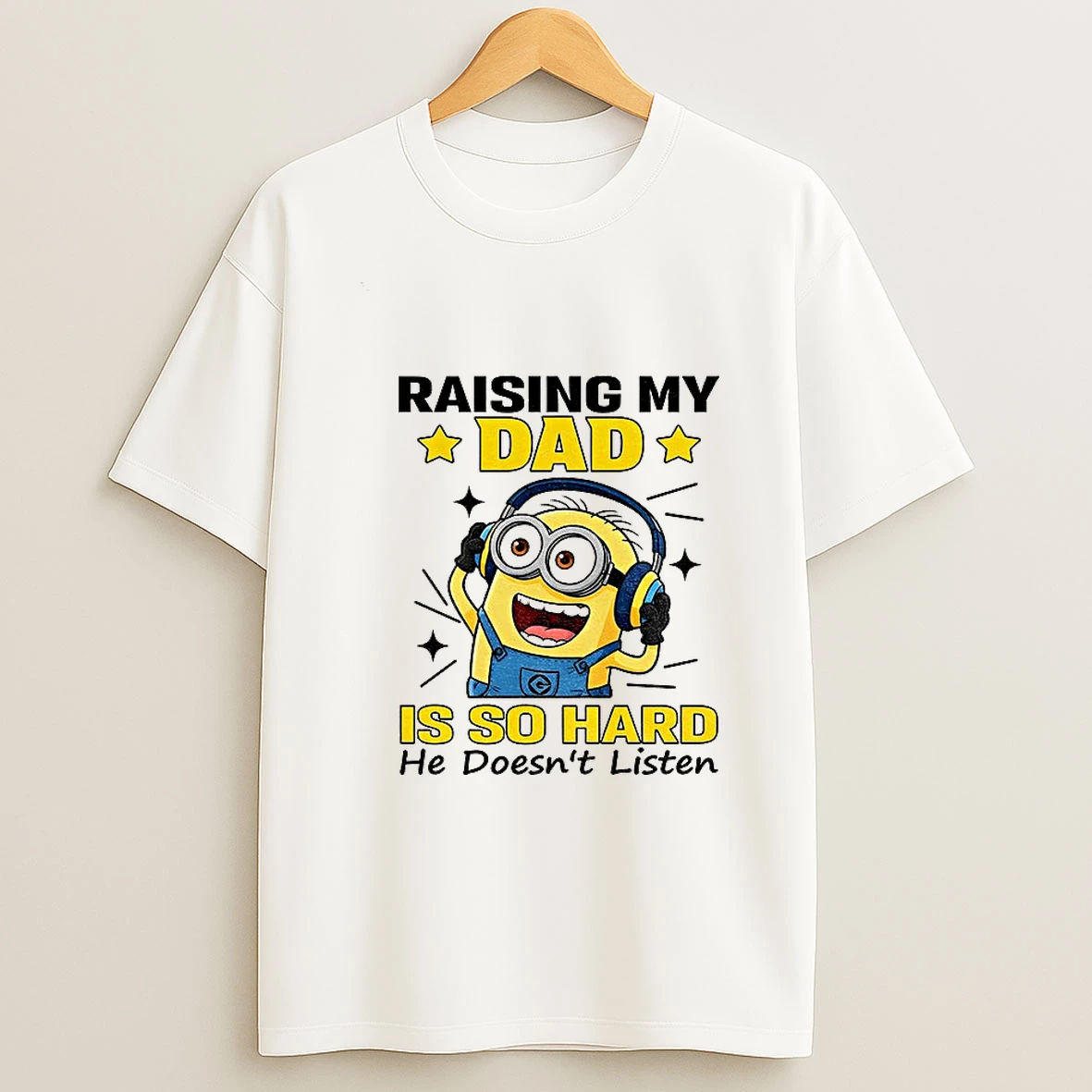 Minion Raising My Dad Is So Hard He Doesnt Listen T Shirt
