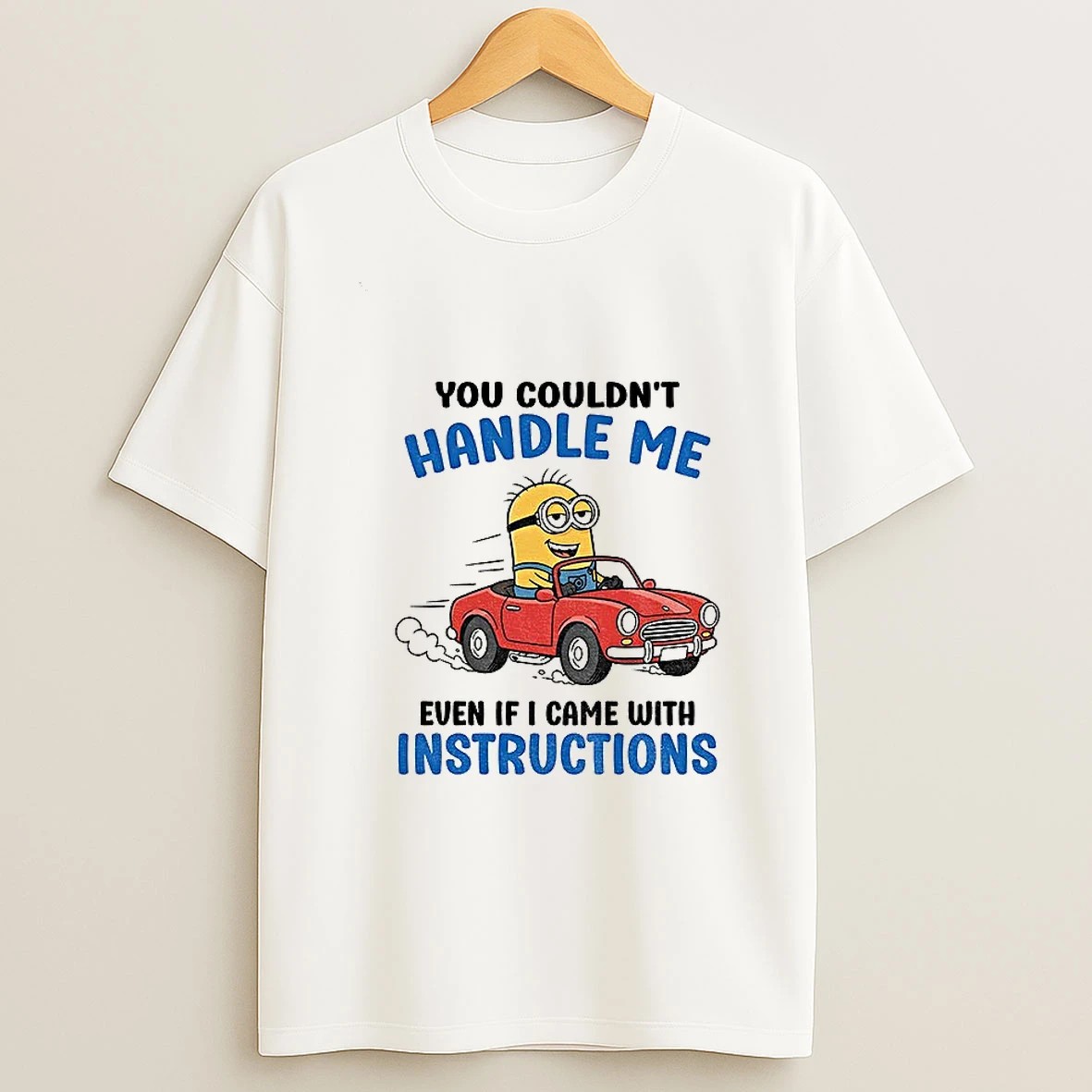 Minion You Couldnt Handle Me Even If I Came With Instructions T Shirt