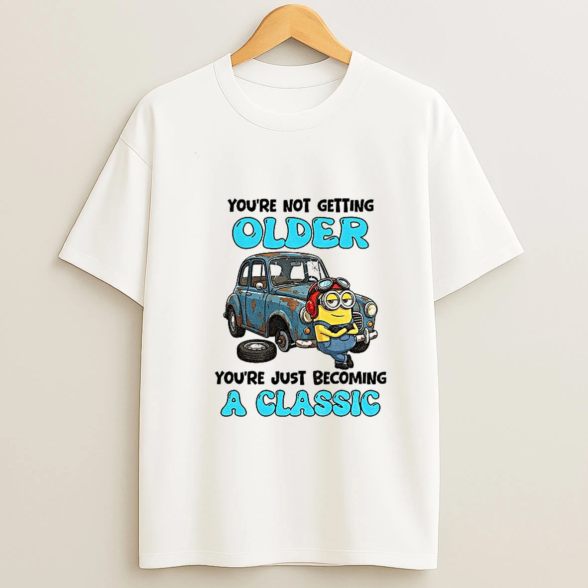 Minion Youre Not Getting Older Youre Just Becoming A Classic T Shirt