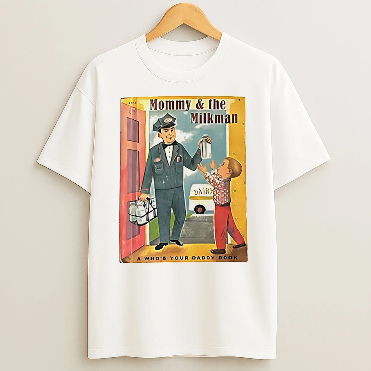 Mommy And The Milk Man T Shirt