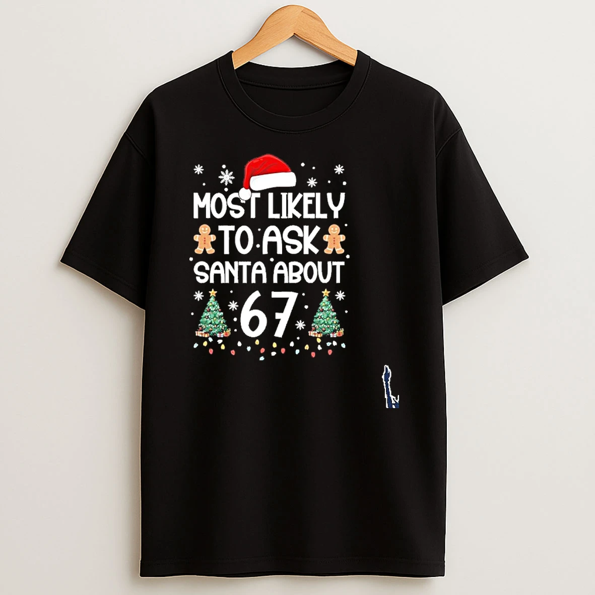 Most Likely To Ask Santa About 67 T Shirt