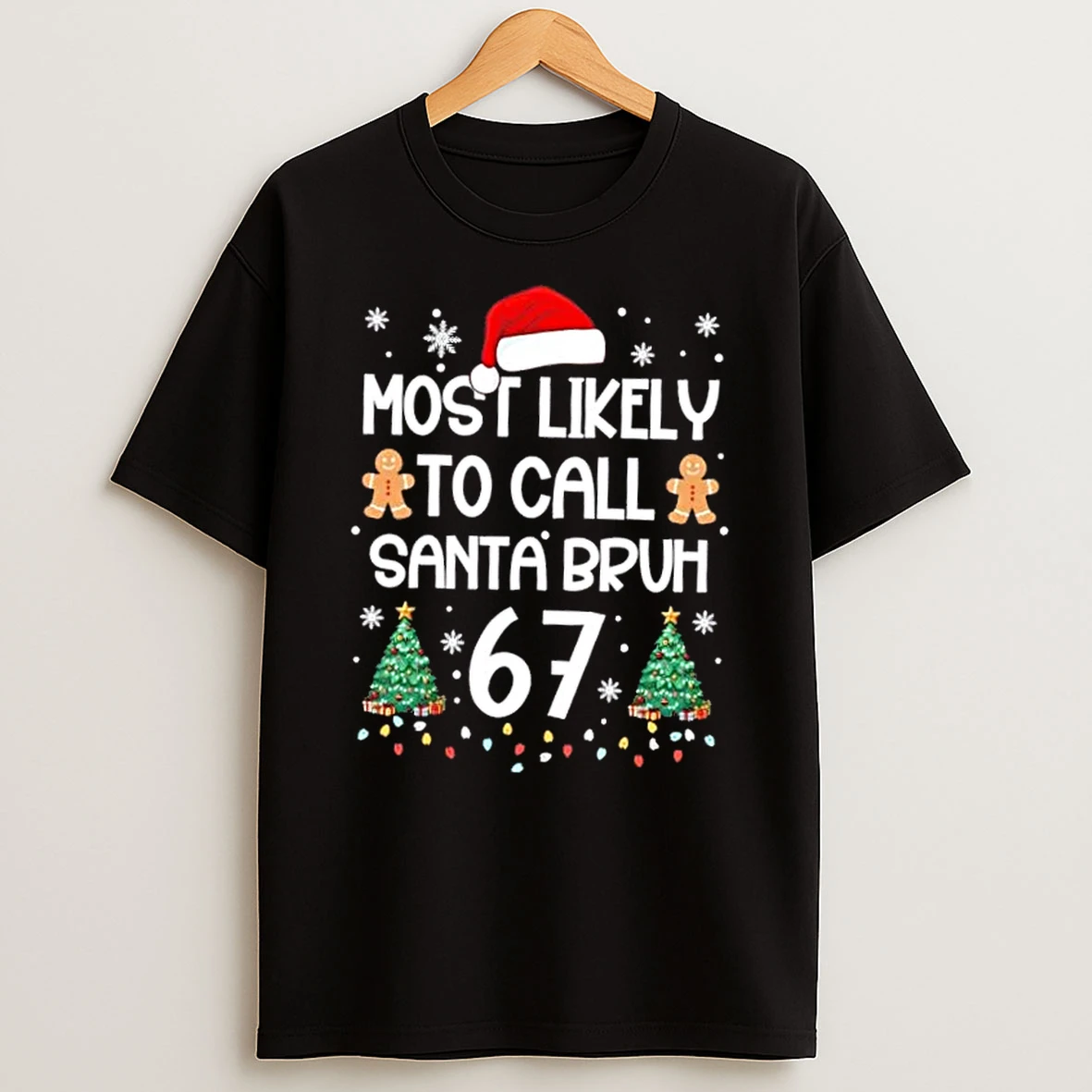Most Likely To Call Santa Bruh 6 7 Christmas Tree T Shirt