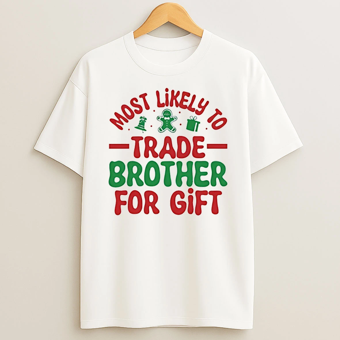 Most Likely To Trade Brother For Gift Christmas T Shirt