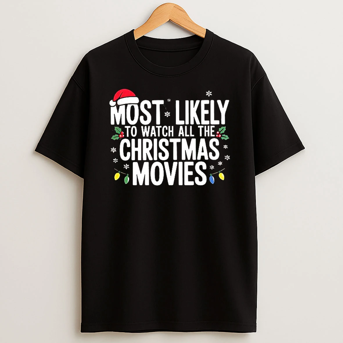 Most Likely To Watch All The Christmas Movies T Shirt