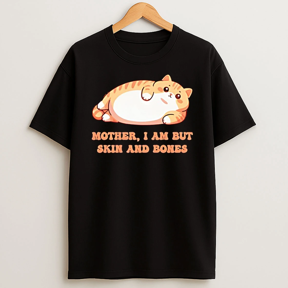 Mother I Am But Skin And Bones Cat T Shirt
