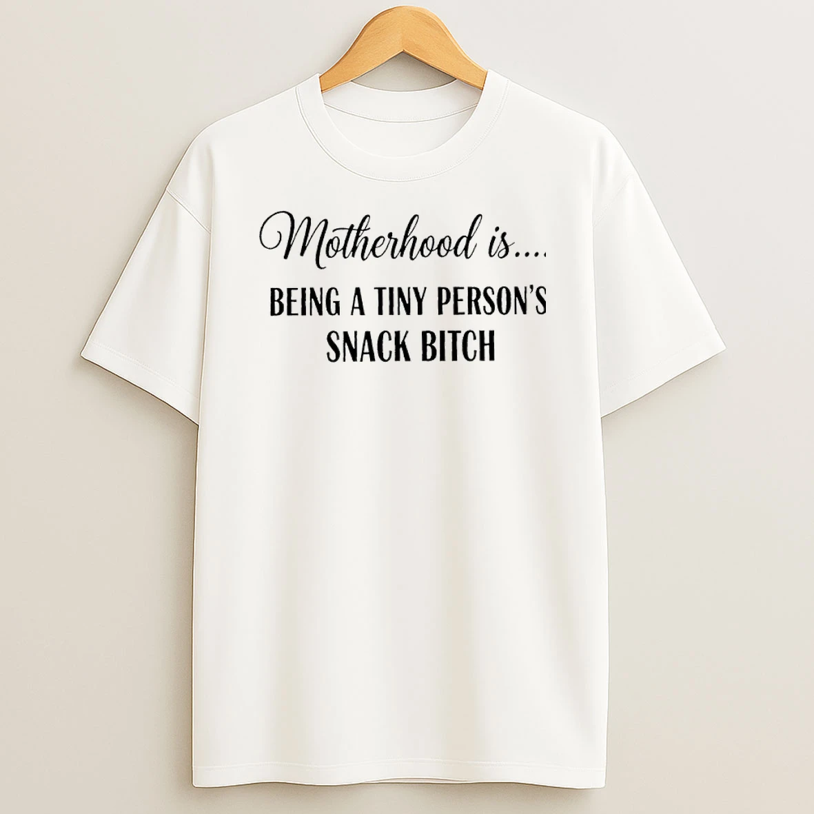Motherhood Is Being A Tiny Persons Snack Bitch T Shirt